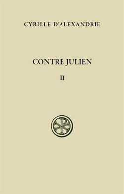 CONTRE JULIEN, II (COLLECTION SOURCES CHRÃTIENNES - NÂ° 582)