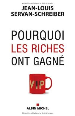 POURQUOI LES RICHES ONT GAGNÉ