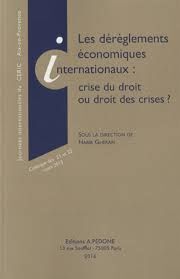LES DEREGLEMENTS ECONOMIQUES INTERNATIONAUX: CRISE DU DROIT OU DROIT DES CRISES?