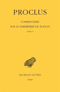 COMMENTAIRE SUR LE PARMENIDE DE PLATON. TOME V. LIVRE V