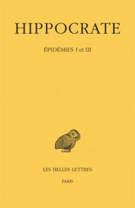 HIPPOCRATE. TOME IV. 1ERE PARTIE. EPIDÉMIES I ET III