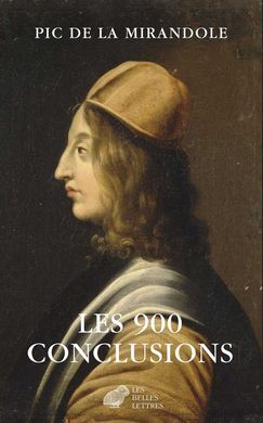LES 900 CONCLUSIONS - PRÉCÉDÉ DE LA CONDAMNATION DE PIC DE LA MIRANDOLE