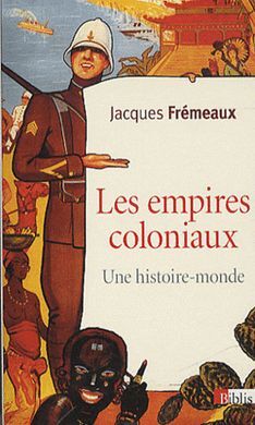 LES EMPIRES COLONIAUX: UNE HISTOIRE-MONDE (BIBLIS)