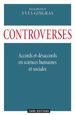 CONTROVERSES. ACCORDS ET DÉSACCORDS EN SCIENCES HUMAINES ET SOCIALES