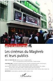 LES CINEMAS DU MAGHREB ET LEURS PUBLICS