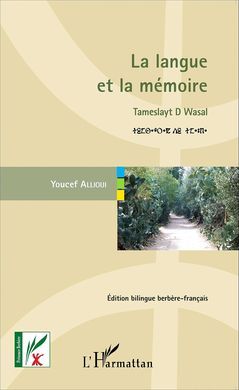 LA LANGUE ET LA MÉMOIRE. TAMESLAYT D WASAL ÉDITION BILINGUE BERBERE FRANÇAIS