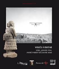 VOUES A ISHTAR, SYRIE, JANVIER 1934, ANDRE PARROT DECOUVRE MARI