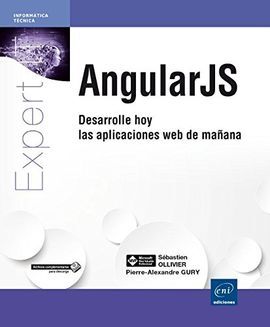 ANGULAR JS: DESARROLLE HOY LAS APLICACIONES WEB DE MAÑANA