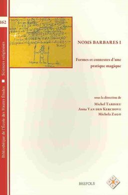 NOMS BARBARES I: FORMES ET CONTEXTES D'UNE PRATIQUE MAGIQUE
