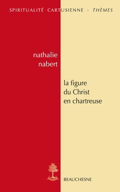 LA FIGURE DU CHRIST EN CHARTREUSE