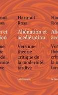 ALIENATION ET ACCELERATION: VERS UNE THEORIE CRITIQUE DE LA MODERNITE TARDIVE