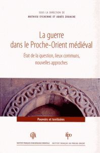LA GUERRE DANS LE PROCHE-ORIENT MÉDIÉVAL