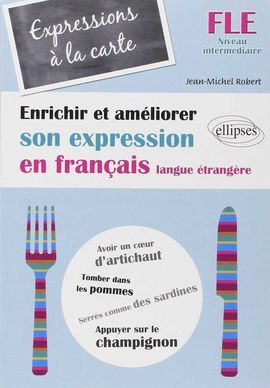 ENRICHIR ET AMELIORER SON EXPRESSION EN FRANÇAIS LANGUE ÉTRANGÈRE NIVEAU INTERME