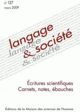 ECRITURES SCIENTIFIQUES: CARNETS, NOTES . LANGAGE ET SOCIETE Nº 127