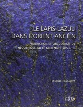 LE LAPIS-LAZULI DANS LORIENT ANCIEN: PRODUCTION ET CIRCULATION DU NÉOLITHIQUE AU IIE MILLÉNAIRE AV. J.-C