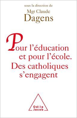POUR L'EDUCATION ET POUR L'ECOLE. DES CATHOLIQUES S'ENGAGENT.
