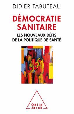 DÃMOCRATIE SANITAIRE: LES NOUVEAUX DÃFIS DE LA POLITIQUE DE SANTÃ