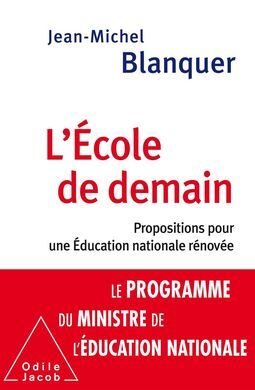 L'ÉCOLE DE DEMAIN - PROPOSITIONS POUR UNE EDUCATION NATIONALE RÉNOVÉE