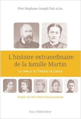 L'HISTOIRE EXTRAORDINAIRE DE LA FAMILLE MARTIN : LA FAMILLE DE THÉRÈSE DE LISIEUX