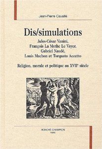 DIS/SIMULATIONS. RELIGION, MORALE ET POLITIQUE AU XVIIE SIÈCLE