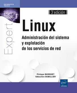 LINUX. ADMINISTRACIÓN DEL SISTEMA Y EXPLOTACIÓN DE LOS SERVICIOS DE RED (3ª ED.)