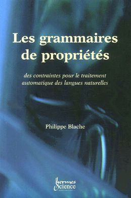 LES GRAMMAIRES DE PROPRIÉTÉS. DES CONTRAINTES POUR LE TRAITEMENT AUTOMATIQUE DES LANGUES NATURELLES