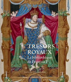TRESORS ROYAUX: LA BIBLIOTHEQUE DE FRANÇOIS I