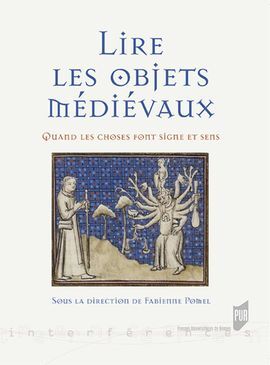 LIRE LES OBJETS MÉDIÉVAUX QUAND LES CHOSES FONT SIGNE ET SENS