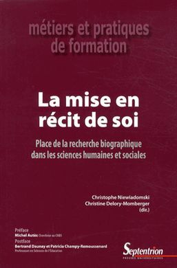 LE MISE EN RECIT DE SOI: PLACE DE LA RECHERCHE BIOGRAPHIQUE DANS LES SCIENCES HUMAINES ET SOCIALES