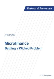 MICROFINANCE. BATTLING A WICKED PROBLEM
