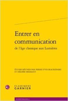 ENTRER EN COMMUNICATION DE L'ÂGE CLASSIQUE AUX LUMIÈRES