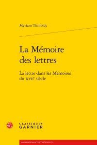 LA MÉMOIRE DES LETTRES; LA LETTRE DANS LES MÉMOIRES DU XVIIE SIÈCLE