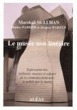 LE MUSEE NON LINEAIRE: EXPLORATION DES METHODES, MOYENS ET VALEURS DE LA COMMUNICATION AVEC LE PUBLIC DES MUSEES