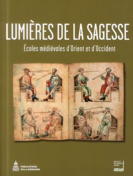 LUMIÈRES DE LA SAGESSE. ÉCOLES MÉDIÉVALES DORIENT ET DOCCIDENT