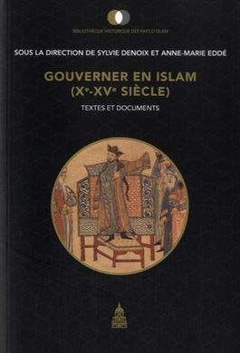 GOUVERNER EN ISLAM (XE-XVE SIÈCLE) : TEXTES ET DOCUMENTS