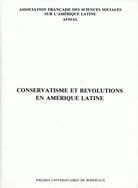 CONSERVATISME ET REVOLUTIONS EN AMERIQUE LATINE