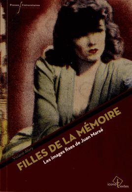FILLES DE LA MÉMOIRE : LES IMAGES FIXES DE JUAN MARSÉ