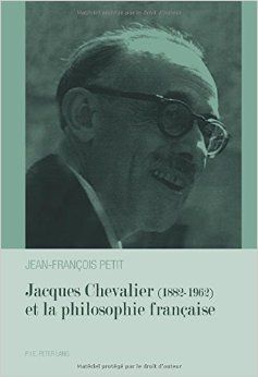 JACQUES CHEVALIER (1882-1962) ET LA PHILOSOPHIE FRANÇAISE