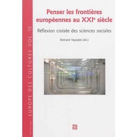 PENSER LES FRONTIÈRES EUROPÉENNES AU XXI SIECLE