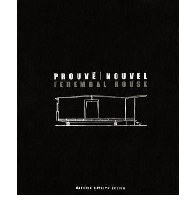 JEAN PROUVE AND JEAN NOUVEL - FEREMBAL HOUSE