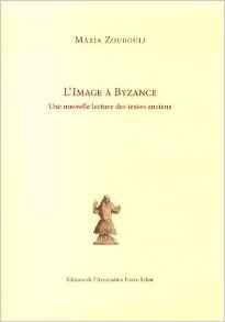 L'IMAGE À BYZANCE: UNE NOUVELLE LECTURE DES TEXTES ANCIENS