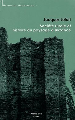 SOCIÉTÉ RURALE ET HISTOIRE DU PAYSAGE À BYZANCE