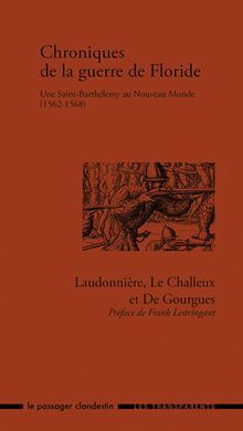 CHRONIQUES DE LA GUERRE DE FLORIDE, 1562-1568
