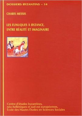LES EUNUQUES À BYZANCE: ENTRE RÉALITÉ ET IMAGINAIRE