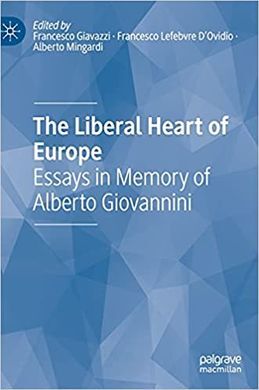 THE LIBREAL HEART OF EUROPE. ESSAYS IN MEMORY OF ALBERTO GIOVANNINI
