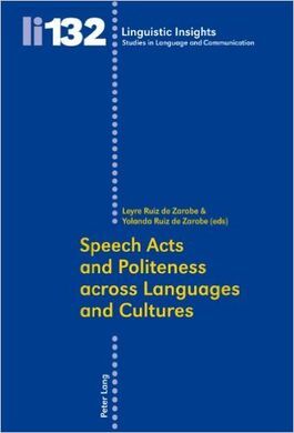 SPEECH ACTS AND POLITENESS ACROSS LANGUAGES AND CULTURES (LINGUISTIC INSIGHTS: S