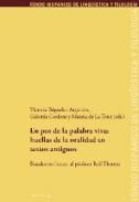 EN POS DE LA PALABRA VIVA. HUELLAS DE LA ORALIDAD EN TEXTOS ANTIGUOS: ESTUDIOS EN HONOR AL PROFESOR ROLF EBERENZ