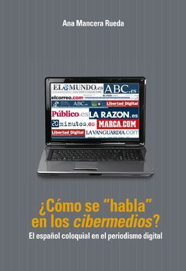 ¿CÓMO SE HABLA EN LOS CIBERMEDIOS? EL ESPAÑOL COLOQUIAL EN EL PERIODISMO DIGITAL