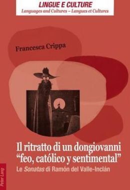 IL RITRATTO DI UN DONGIOVANNI FEO, CATOLICO Y SENTIMENTAL: LE SONATAS DI RAMON DEL VALLE-INCLAN