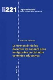 LA FORMACION DE LOS DOCENTES DE ESPAÑOL PARA INMIGRANTES EN DISTINTOS CONTEXTOS EDUCATIVOS